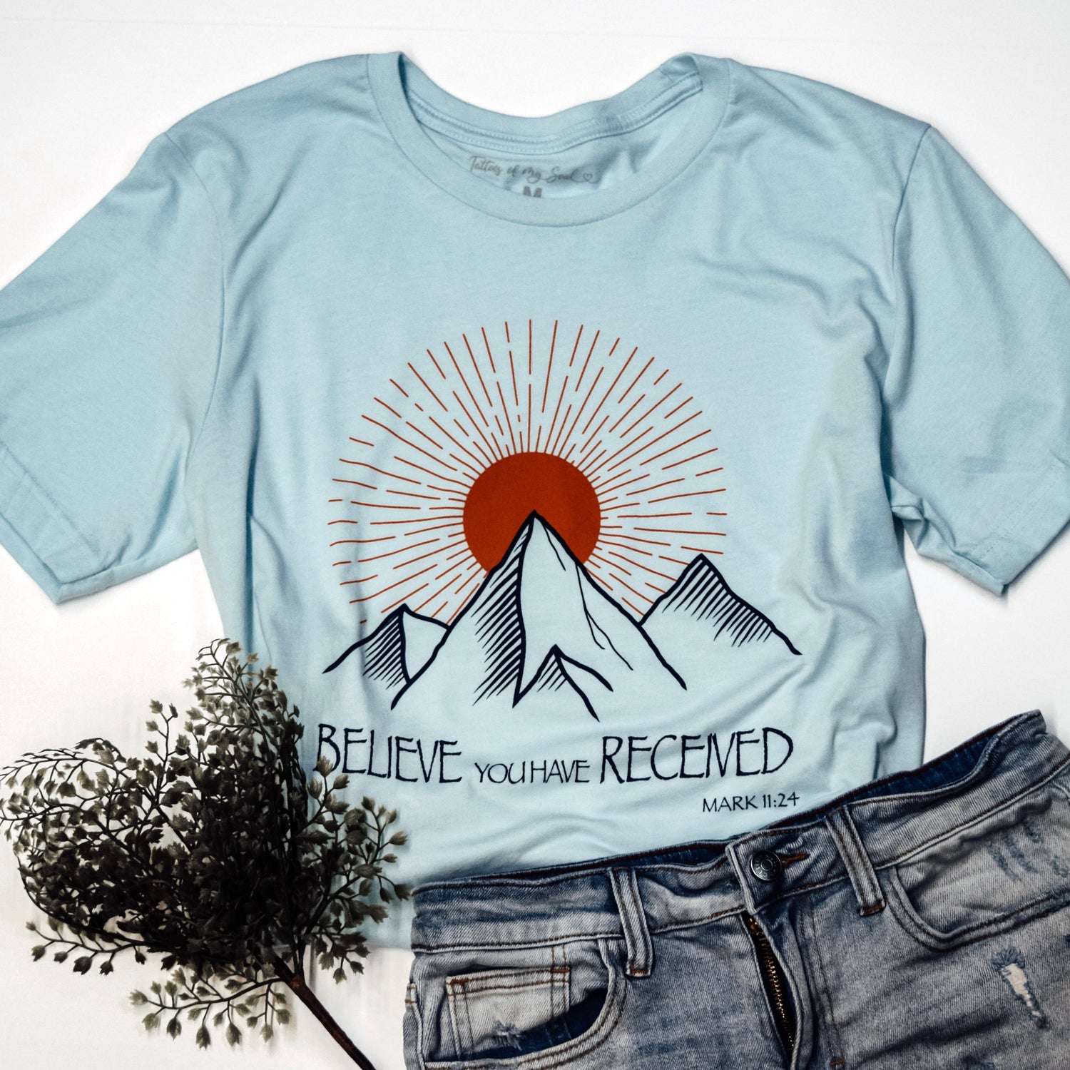 Believe You Have Received Tee