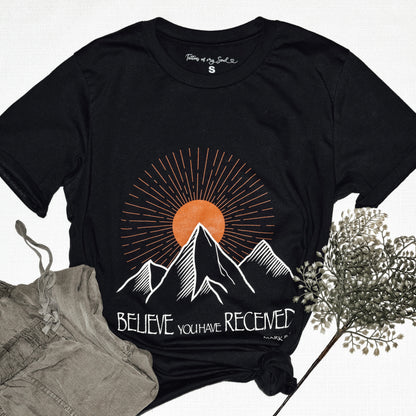 Believe You Have Received Tee